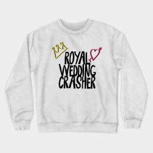 Royal Wedding Crasher Harry and Meghan 2018 Crewneck Sweatshirt